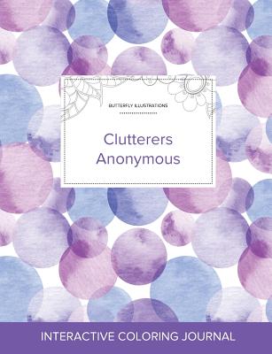 Adult Coloring Journal: Clutterers Anonymous (Butterfly Illustrations, Purple Bubbles)