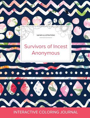 Adult Coloring Journal: Survivors of Incest Anonymous (Safari Illustrations, Tribal Floral)