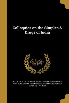 Colloquies on the Simples & Drugs of India
