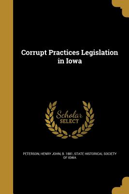 Corrupt Practices Legislation in Iowa