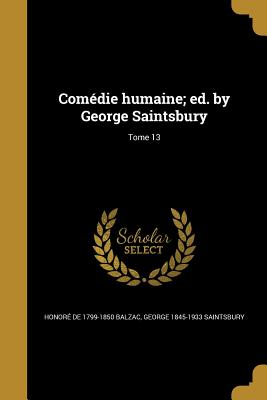 Comédie humaine; ed. by George Saintsbury; Tome 13