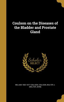 Coulson on the Diseases of the Bladder and Prostate Gland
