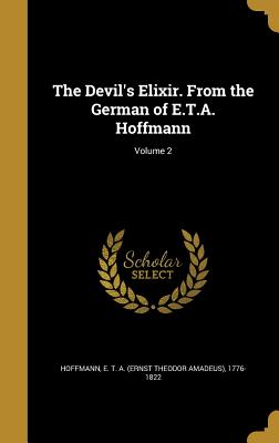 The Devil's Elixir. From the German of E.T.A. Hoffmann; Volume 2