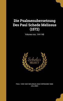 Die Psalmenübersetzung Des Paul Schede Melissus (1572); Volume nos. 144-148
