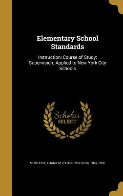 Elementary School Standards: Instruction: Course of Study: Supervision; Applied to New York City Schools