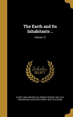 The Earth and Its Inhabitants ..; Volume 13