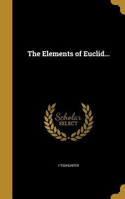 The Elements of Euclid...