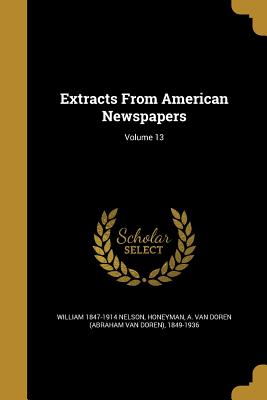 Extracts From American Newspapers; Volume 13