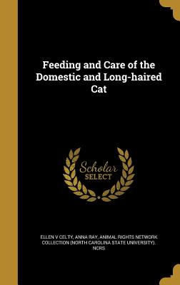 Feeding and Care of the Domestic and Long-haired Cat