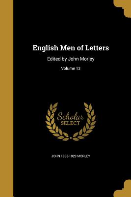 English Men of Letters: Edited by John Morley; Volume 13
