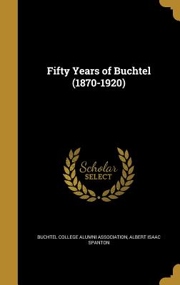 Fifty Years of Buchtel (1870-1920)