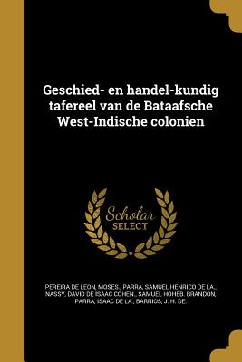 Geschied- En Handel-Kundig Tafereel Van de Bataafsche West-Indische Colonie N