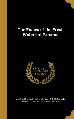 The Fishes of the Fresh Waters of Panama