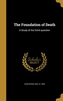The Foundation of Death: A Study of the Drink-Question