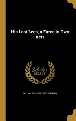 His Last Legs, a Farce in Two Acts