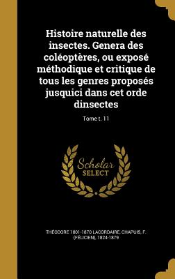 Histoire naturelle des insectes. Genera des coléoptères, ou exposé méthodique et critique de tous les genres proposés jusquici dans cet orde dinsectes