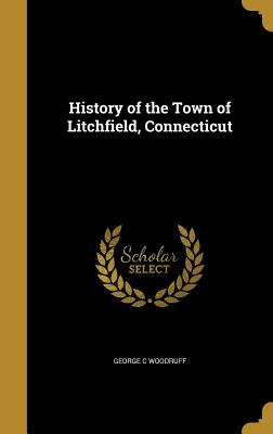 History of the Town of Litchfield, Connecticut