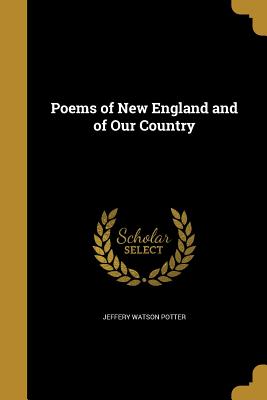 Poems of New England and of Our Country