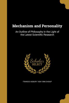 Mechanism and Personality: An Outline of Philosophy in the Light of the Latest Scientific Research