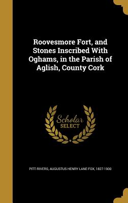 Roovesmore Fort, and Stones Inscribed With Oghams, in the Parish of Aglish, County Cork