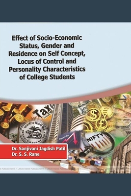 Effect of Socio-Economic Status, Gender and Resindence on Self Concept, Locus of Control and Personality Characteristics of College Students