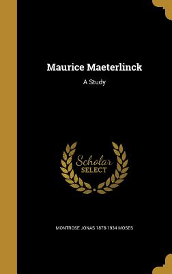 Maurice Maeterlinck: A Study
