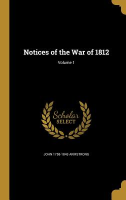 Notices of the War of 1812; Volume 1