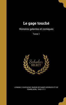 Le gage touché: Histoires galantes et comiques; Tome 1