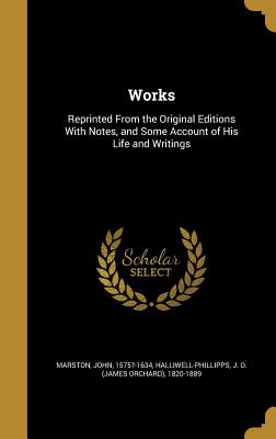 Works: Reprinted From the Original Editions With Notes, and Some Account of His Life and Writings
