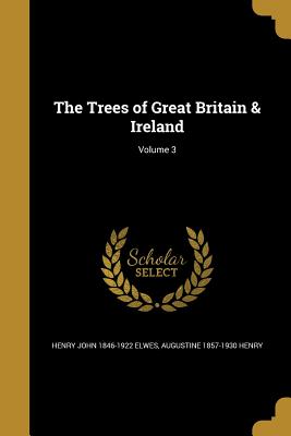 The Trees of Great Britain & Ireland; Volume 3
