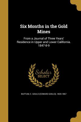 Six Months in the Gold Mines