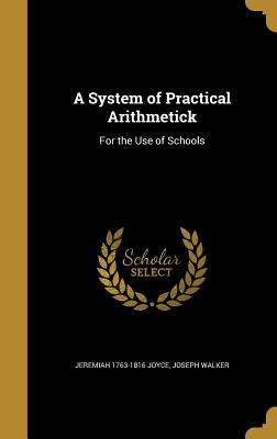 A System of Practical Arithmetick: For the Use of Schools