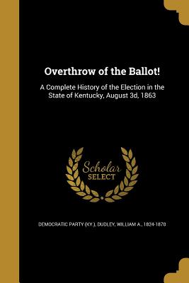 Overthrow of the Ballot!