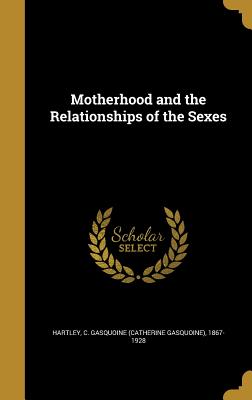 Motherhood and the Relationships of the Sexes