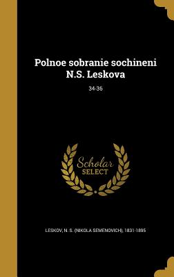 Polnoe sobranie sochineni N.S. Leskova; 34-36