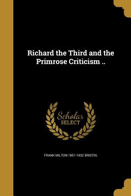 Richard the Third and the Primrose Criticism ..
