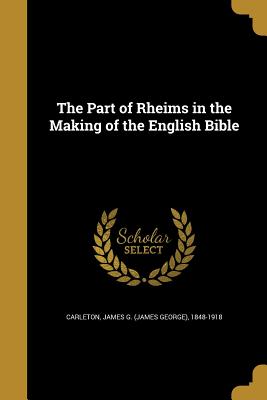 The Part of Rheims in the Making of the English Bible