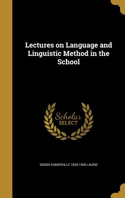 Lectures on Language and Linguistic Method in the School