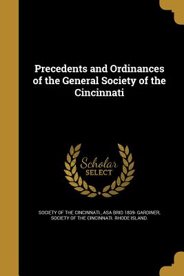 Precedents and Ordinances of the General Society of the Cincinnati