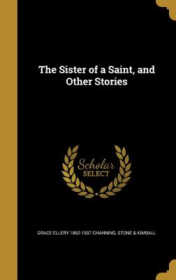 The Sister of a Saint, and Other Stories