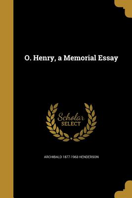 O. Henry, a Memorial Essay