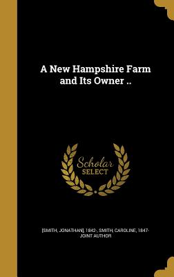 A New Hampshire Farm and Its Owner ..