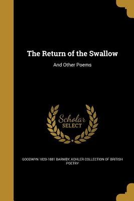 The Return of the Swallow: And Other Poems
