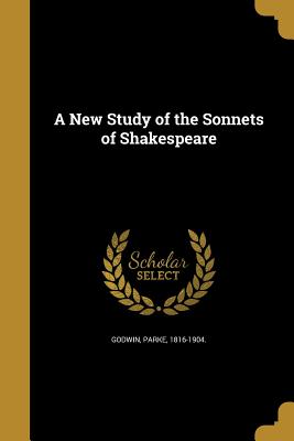 A New Study of the Sonnets of Shakespeare