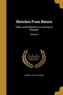 Sketches From Nature: Taken, and Coloured, in a Journey to Margate; Volume 2