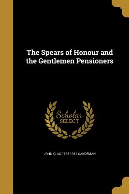 The Spears of Honour and the Gentlemen Pensioners