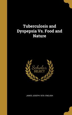Tuberculosis and Dyspepsia Vs. Food and Nature