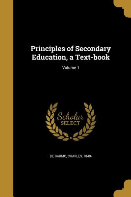 Principles of Secondary Education, a Text-book; Volume 1