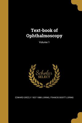 Text-book of Ophthalmoscopy; Volume 1