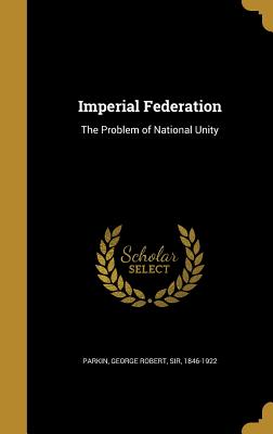 Imperial Federation: The Problem of National Unity